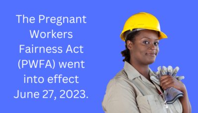 The Pregnant Workers Fairness Act (PWFA) goes into effect June 27, 2023. (3 × 2 in) (1)